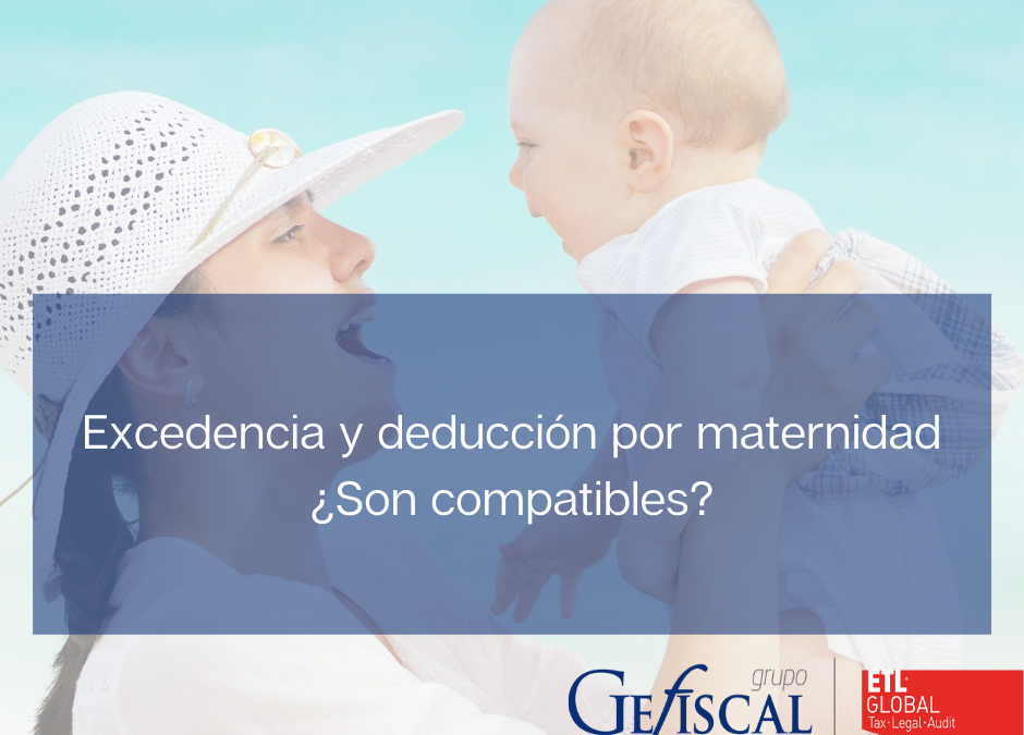 Excedencia y deducción por maternidad ¿Son compatibles?